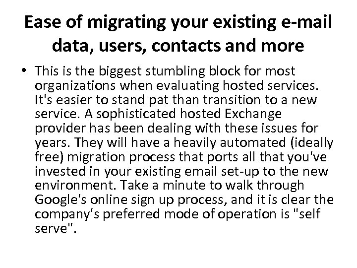 Ease of migrating your existing e-mail data, users, contacts and more • This is