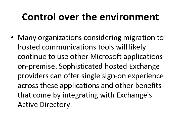 Control over the environment • Many organizations considering migration to hosted communications tools will