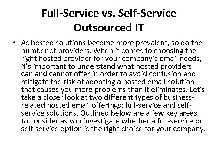 Full-Service vs. Self-Service Outsourced IT • As hosted solutions become more prevalent, so do