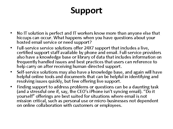 Support • No IT solution is perfect and IT workers know more than anyone