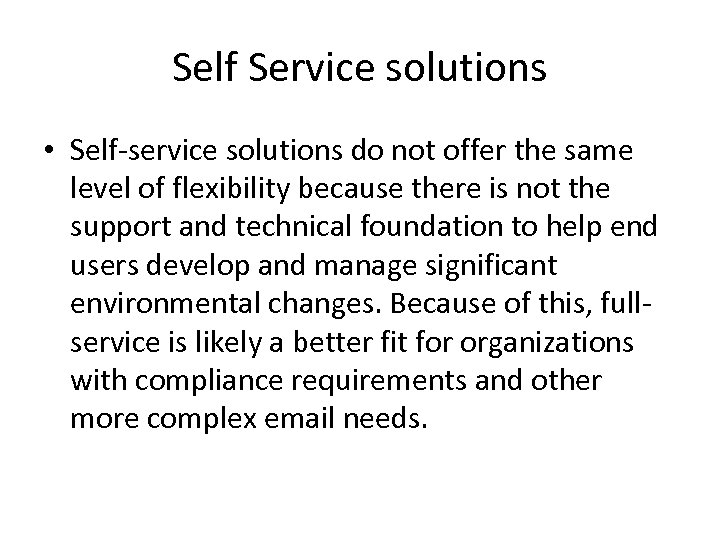Self Service solutions • Self-service solutions do not offer the same level of flexibility