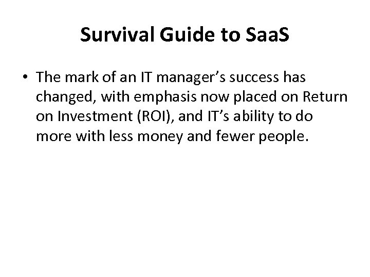 Survival Guide to Saa. S • The mark of an IT manager’s success has