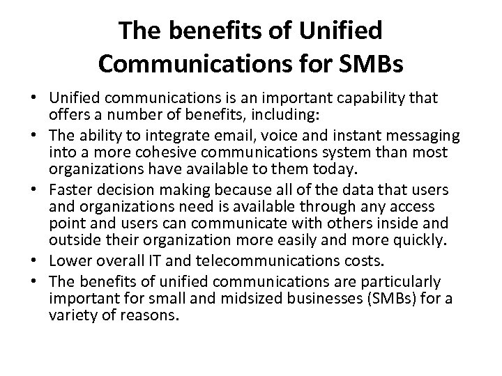The benefits of Unified Communications for SMBs • Unified communications is an important capability