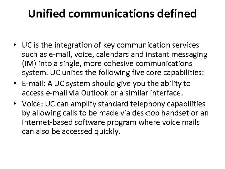Unified communications defined • UC is the integration of key communication services such as