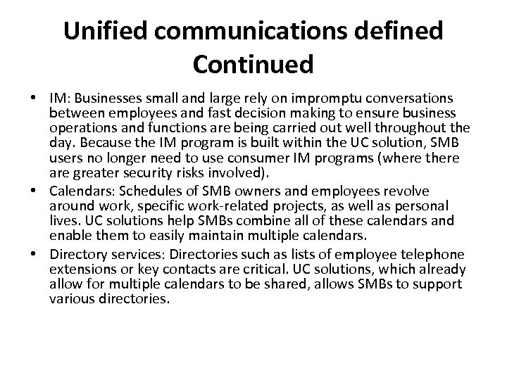 Unified communications defined Continued • IM: Businesses small and large rely on impromptu conversations