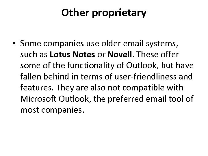 Other proprietary • Some companies use older email systems, such as Lotus Notes or