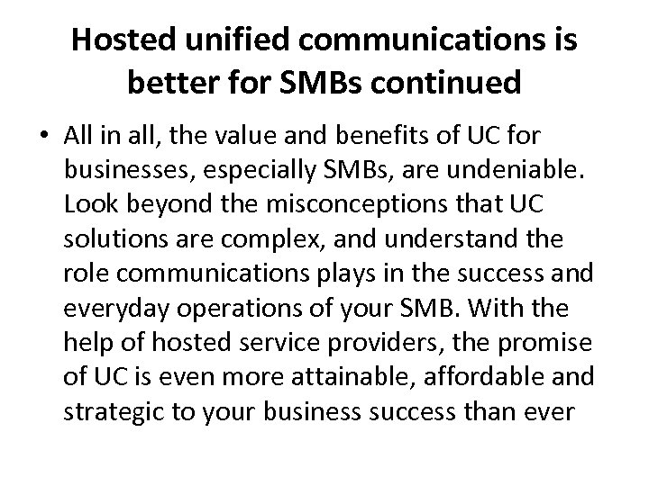 Hosted unified communications is better for SMBs continued • All in all, the value