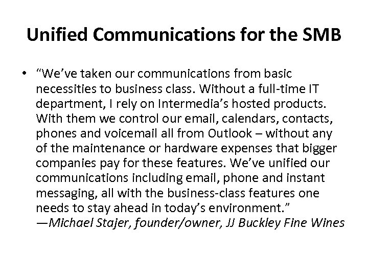 Unified Communications for the SMB • “We’ve taken our communications from basic necessities to