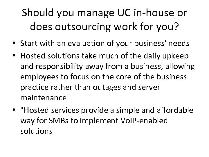 Should you manage UC in-house or does outsourcing work for you? • Start with