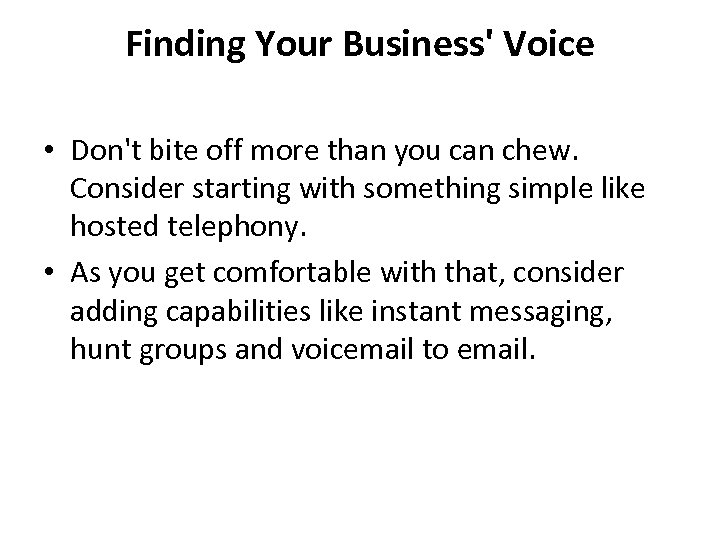 Finding Your Business' Voice • Don't bite off more than you can chew. Consider