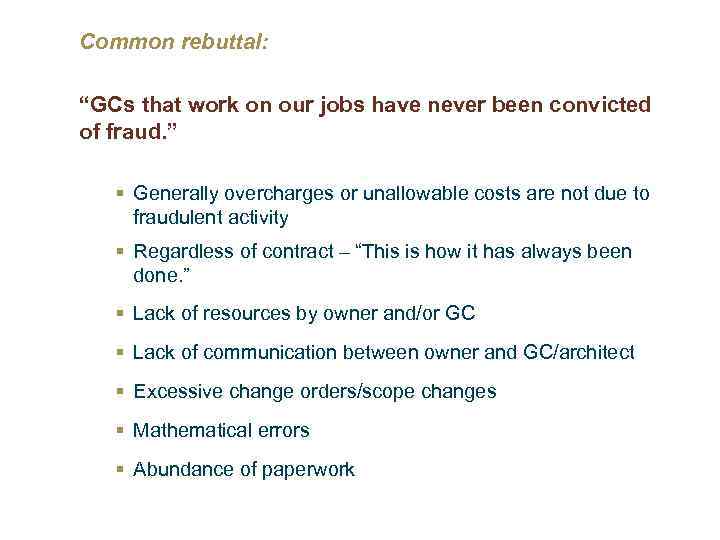 Common rebuttal: “GCs that work on our jobs have never been convicted of fraud.