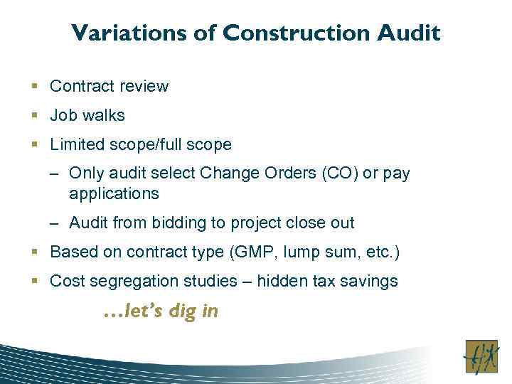 Variations of Construction Audit § Contract review § Job walks § Limited scope/full scope