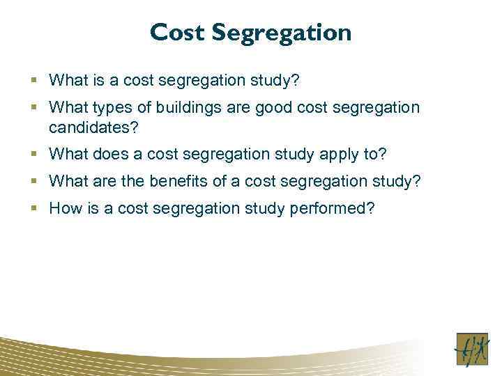 Cost Segregation § What is a cost segregation study? § What types of buildings