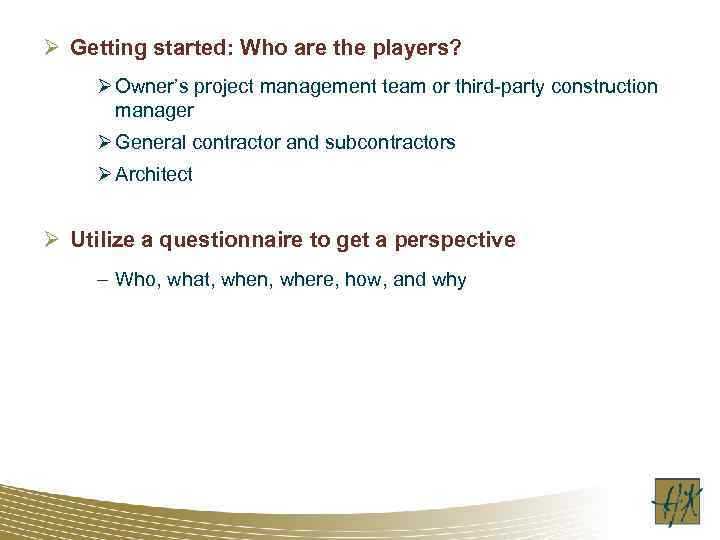 Ø Getting started: Who are the players? Ø Owner’s project management team or third-party