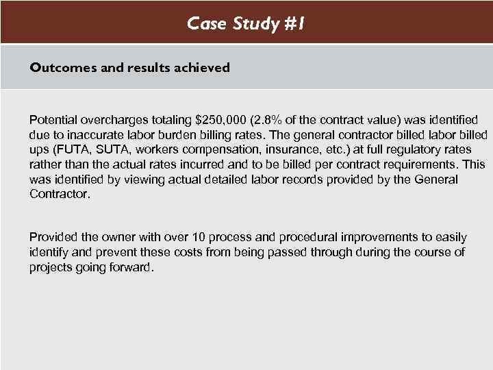 Case Study #1 Outcomes and results achieved Potential overcharges totaling $250, 000 (2. 8%