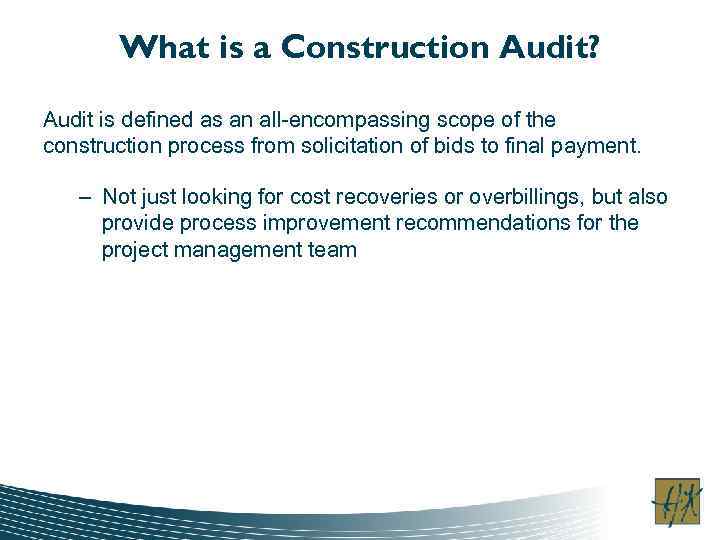What is a Construction Audit? Audit is defined as an all-encompassing scope of the