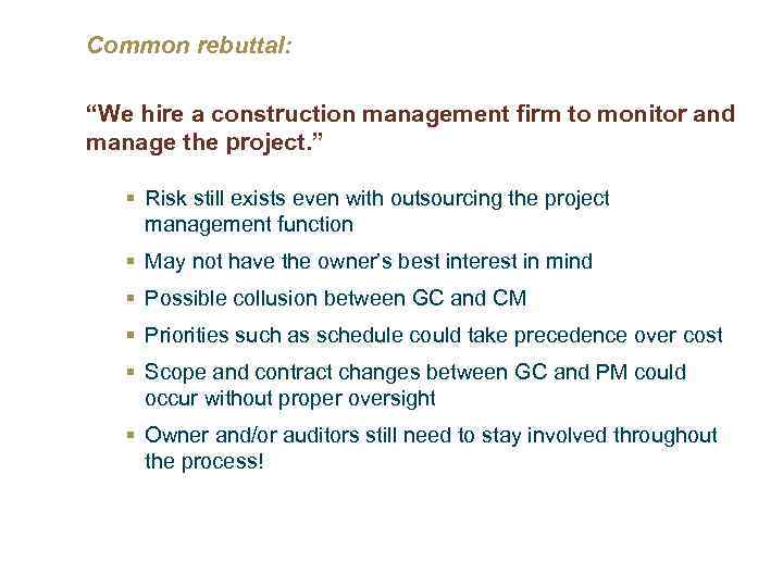 Common rebuttal: “We hire a construction management firm to monitor and manage the project.