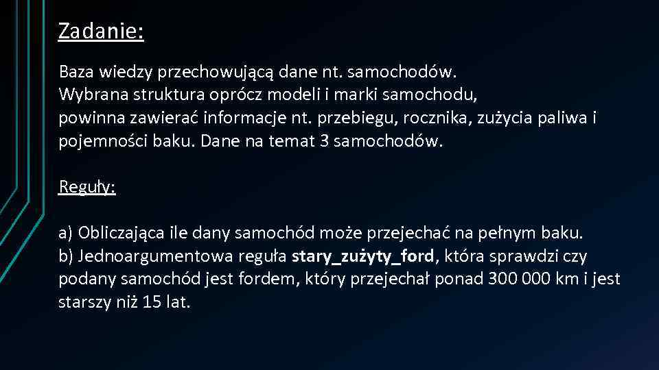 Zadanie: Baza wiedzy przechowującą dane nt. samochodów. Wybrana struktura oprócz modeli i marki samochodu,