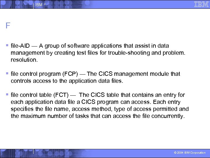 IBM ^ F § file-AID — A group of software applications that assist in