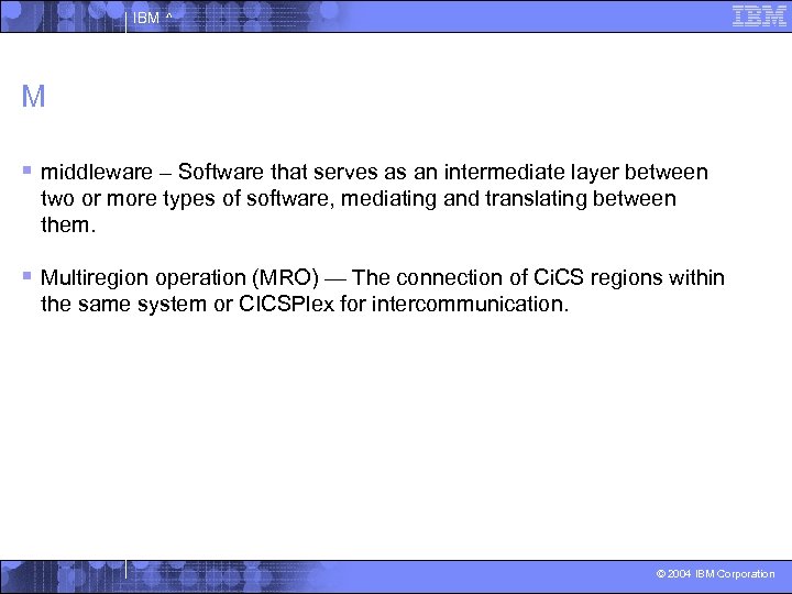 IBM ^ M § middleware – Software that serves as an intermediate layer between