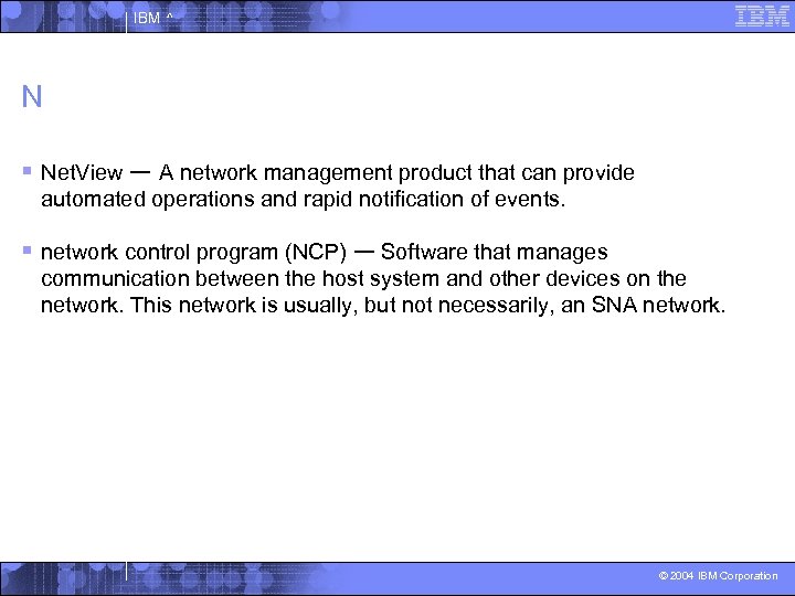 IBM ^ N § Net. View — A network management product that can provide