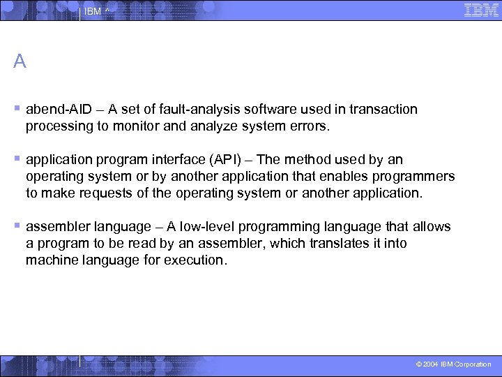 IBM ^ A § abend-AID – A set of fault-analysis software used in transaction