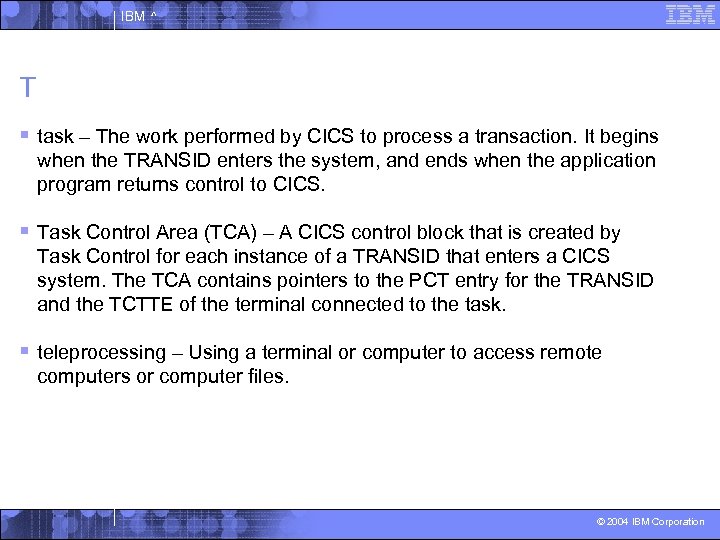 IBM ^ T § task – The work performed by CICS to process a