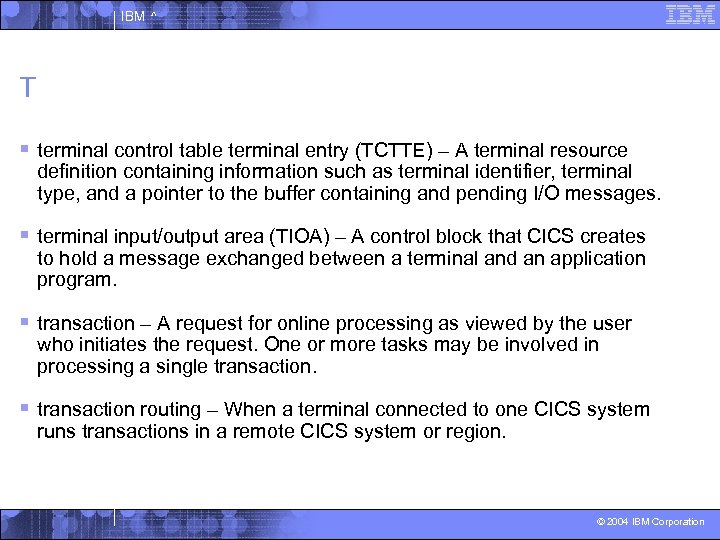 IBM ^ T § terminal control table terminal entry (TCTTE) – A terminal resource