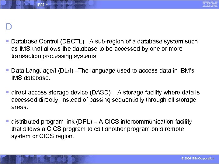 IBM ^ D § Database Control (DBCTL)– A sub-region of a database system such