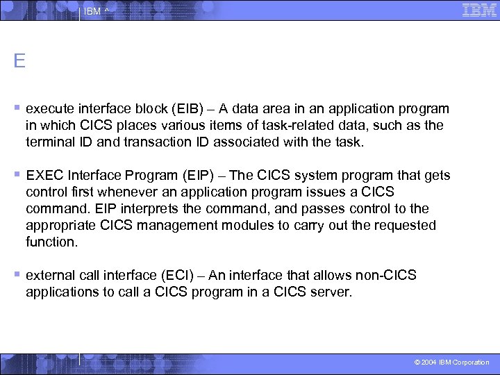 IBM ^ E § execute interface block (EIB) – A data area in an