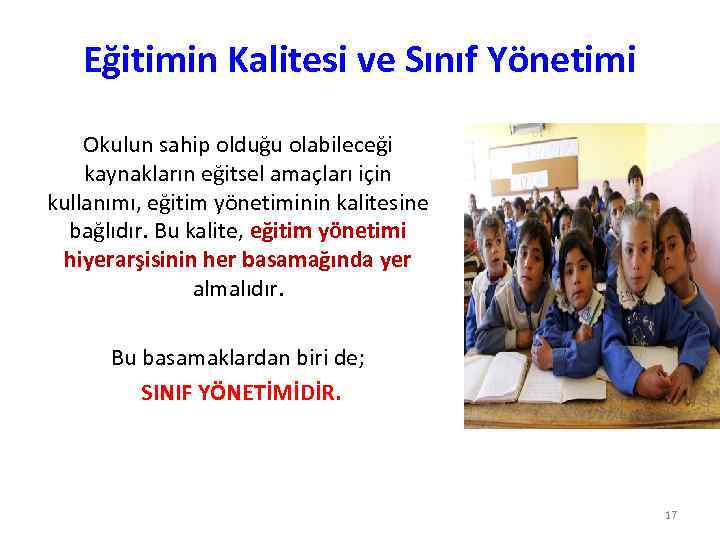 Eğitimin Kalitesi ve Sınıf Yönetimi Okulun sahip olduğu olabileceği kaynakların eğitsel amaçları için kullanımı,