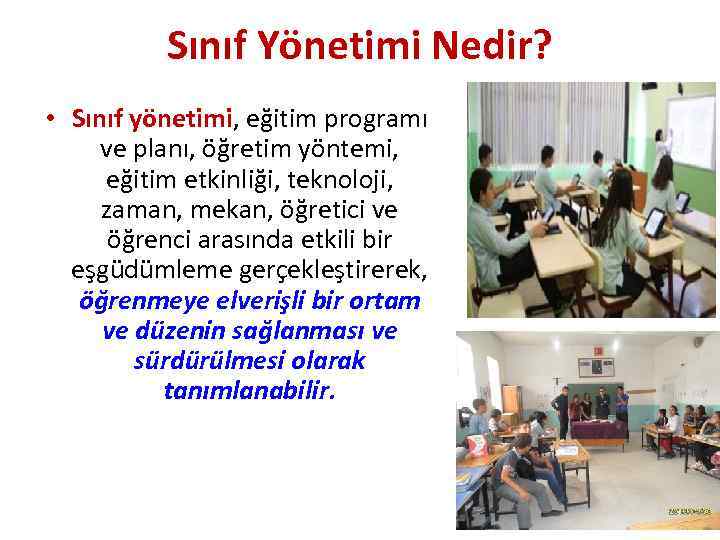 Sınıf Yönetimi Nedir? • Sınıf yönetimi, eğitim programı ve planı, öğretim yöntemi, eğitim etkinliği,