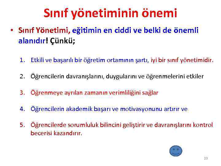 Sınıf yönetiminin önemi • Sınıf Yönetimi, eğitimin en ciddi ve belki de önemli alanıdır!