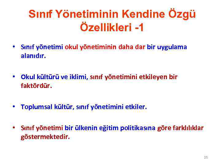 Sınıf Yönetiminin Kendine Özgü Özellikleri -1 • Sınıf yönetimi okul yönetiminin daha dar bir