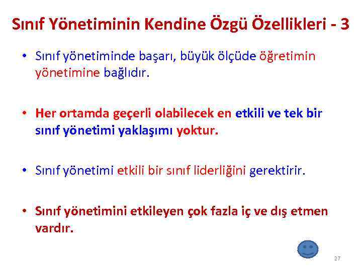 Sınıf Yönetiminin Kendine Özgü Özellikleri - 3 • Sınıf yönetiminde başarı, büyük ölçüde öğretimin