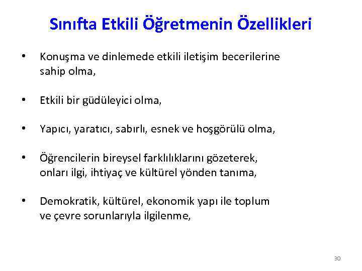 Sınıfta Etkili Öğretmenin Özellikleri • Konuşma ve dinlemede etkili iletişim becerilerine sahip olma, •
