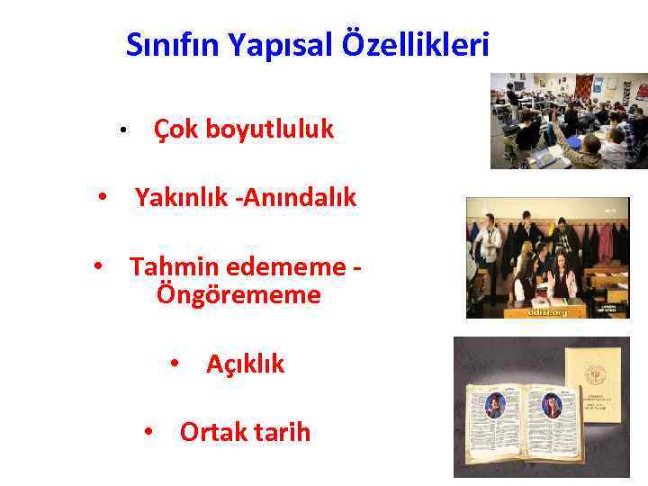 Sınıfın Yapısal Özellikleri • Çok boyutluluk • Yakınlık -Anındalık • Tahmin edememe Öngörememe •