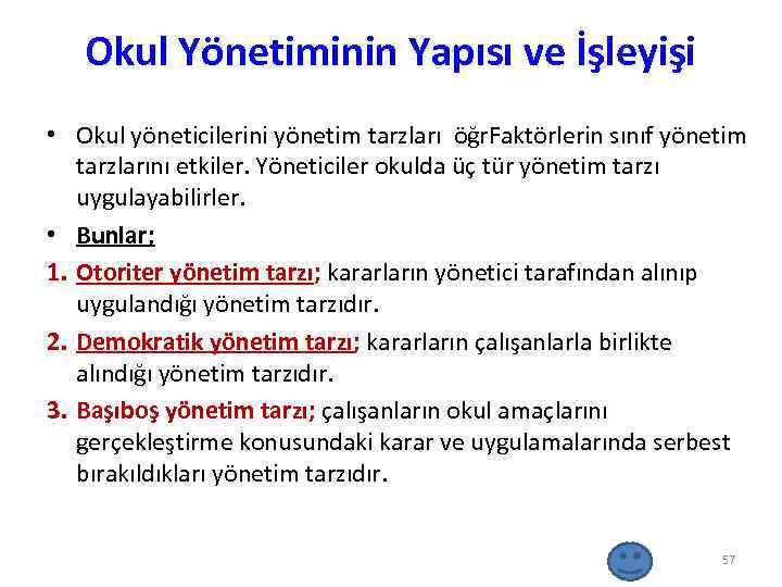 Okul Yönetiminin Yapısı ve İşleyişi • Okul yöneticilerini yönetim tarzları öğr. Faktörlerin sınıf yönetim