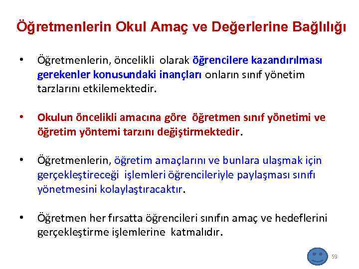 Öğretmenlerin Okul Amaç ve Değerlerine Bağlılığı • Öğretmenlerin, öncelikli olarak öğrencilere kazandırılması gerekenler konusundaki