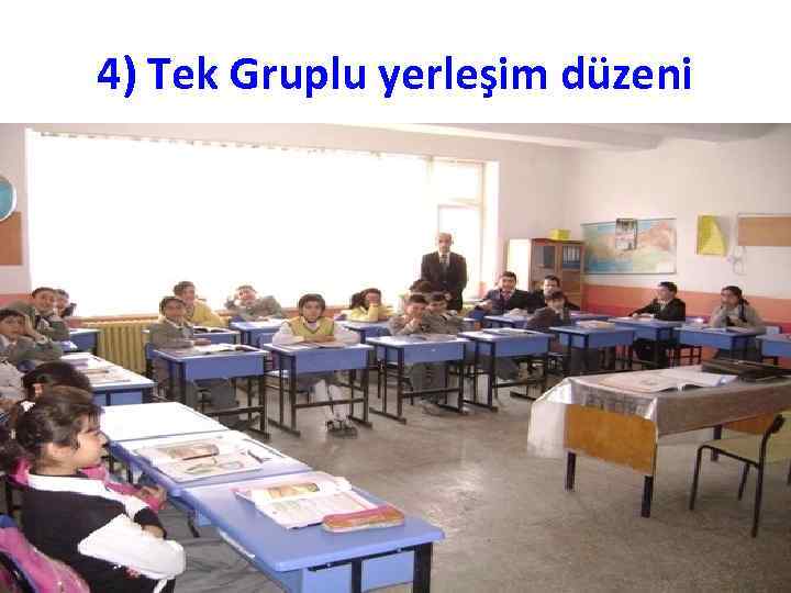 4) Tek Gruplu yerleşim düzeni 106 