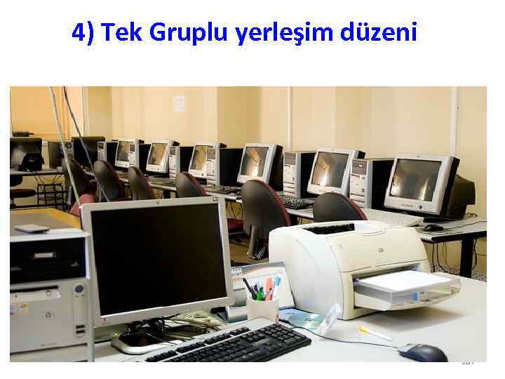 4) Tek Gruplu yerleşim düzeni 107 