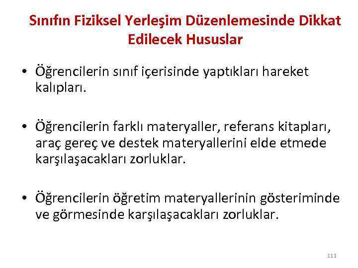 Sınıfın Fiziksel Yerleşim Düzenlemesinde Dikkat Edilecek Hususlar • Öğrencilerin sınıf içerisinde yaptıkları hareket kalıpları.