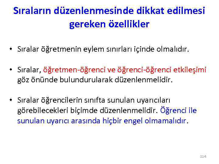 Sıraların düzenlenmesinde dikkat edilmesi gereken özellikler • Sıralar öğretmenin eylem sınırları içinde olmalıdır. •