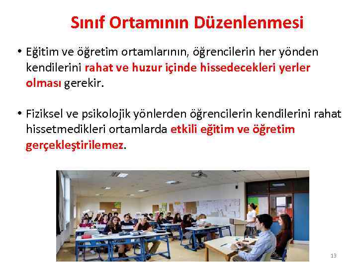 Sınıf Ortamının Düzenlenmesi • Eğitim ve öğretim ortamlarının, öğrencilerin her yönden kendilerini rahat ve