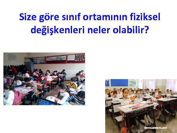 Size göre sınıf ortamının fiziksel değişkenleri neler olabilir? 15 