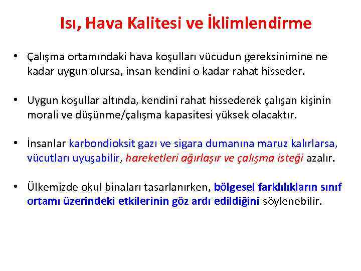 Isı, Hava Kalitesi ve İklimlendirme • Çalışma ortamındaki hava koşulları vücudun gereksinimine ne kadar