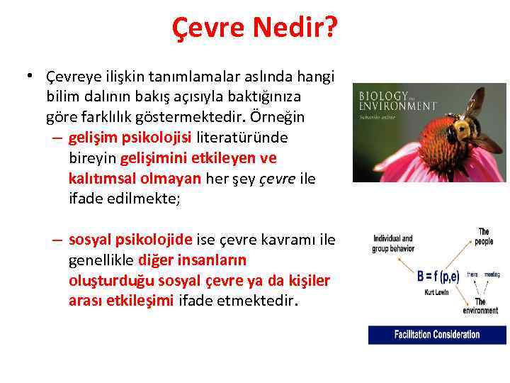 Çevre Nedir? • Çevreye ilişkin tanımlamalar aslında hangi bilim dalının bakış açısıyla baktığınıza göre