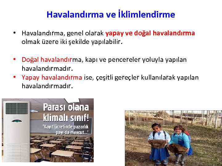 Havalandırma ve İklimlendirme • Havalandırma, genel olarak yapay ve doğal havalandırma olmak üzere iki