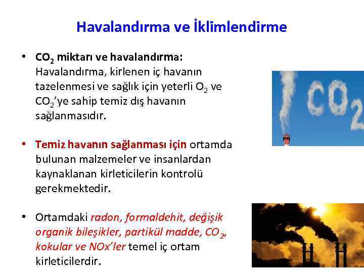 Havalandırma ve İklimlendirme • CO 2 miktarı ve havalandırma: Havalandırma, kirlenen iç havanın tazelenmesi