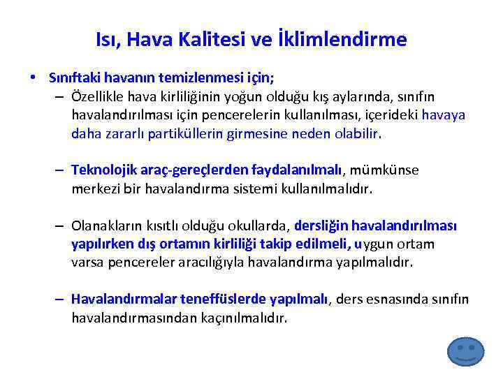 Isı, Hava Kalitesi ve İklimlendirme • Sınıftaki havanın temizlenmesi için; – Özellikle hava kirliliğinin